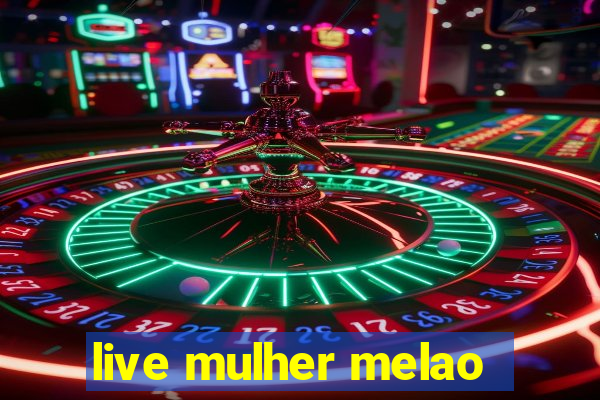 live mulher melao